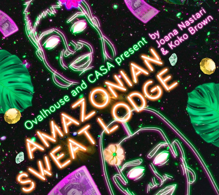 Amazonian Sweat Lodge Tickets London Theatre
