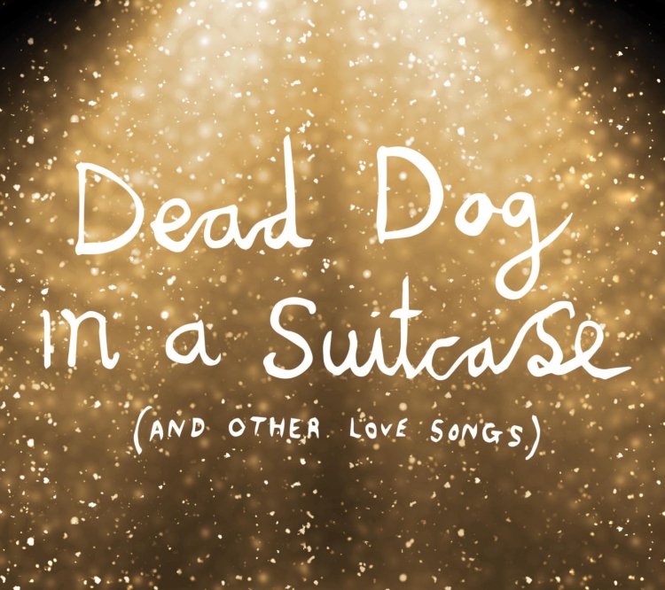 Dead Dog in a Suitcase (and other love songs) on Stagedoor