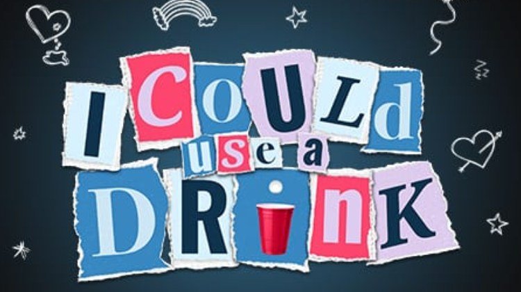 I Could Use A Drink