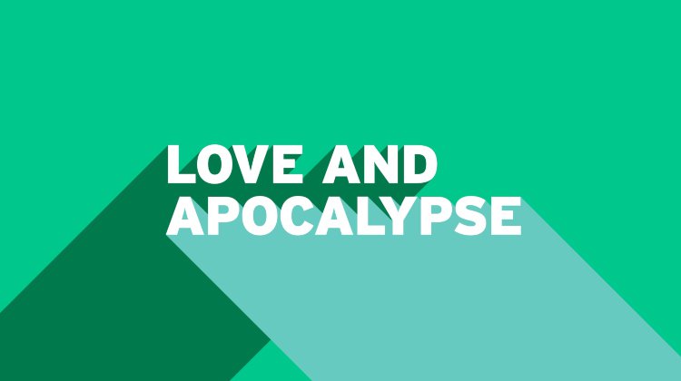 Love and Apocalypse