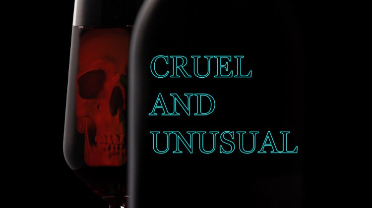 Cruel and Unusual