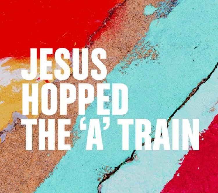 Jesus Hopped The 'A' Train on Stagedoor